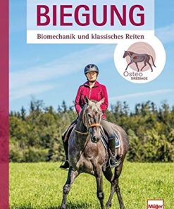 Biegung: Biomechanik und klassisches Reiten